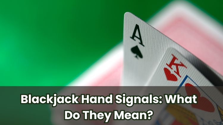 Blackjack Hand Signals: What Do They Mean?