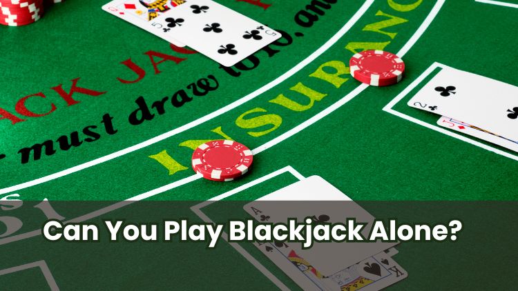 Can You Play Blackjack Alone?