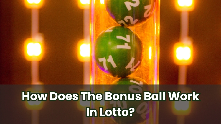 How Does The Bonus Ball Work In Lotto?