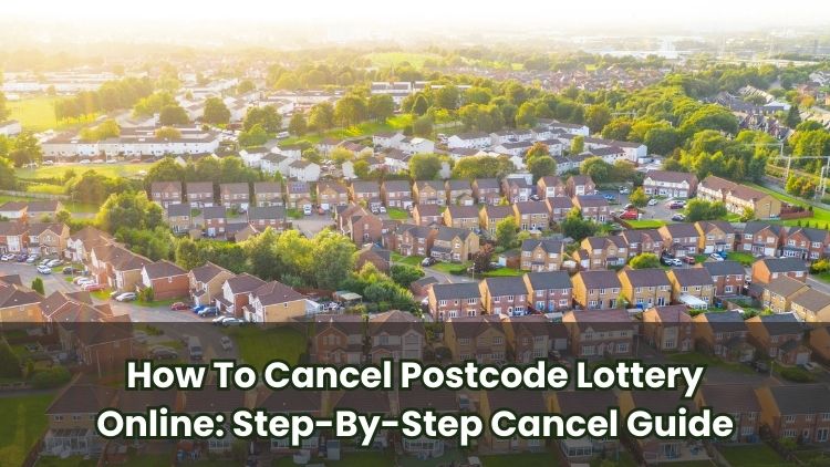 How To Cancel Postcode Lottery Online: Step-By-Step Cancel Guide
