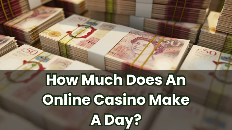 How Much Does An Online Casino Make A Day?