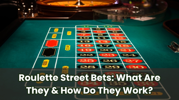 Roulette Street Bets: What Are They & How Do They Work?