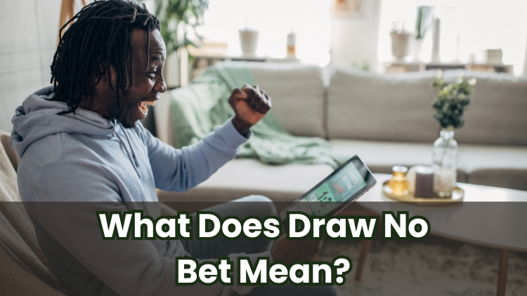 What Does Draw No Bet Mean?