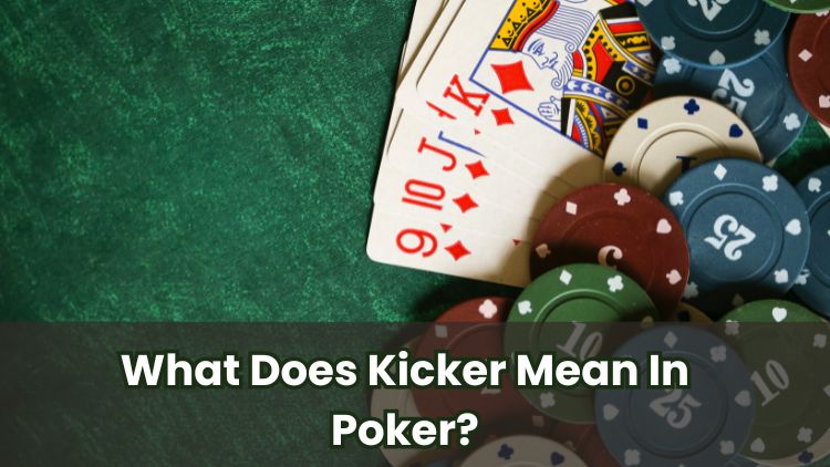 What Does Kicker Mean In Poker?