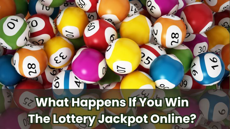 What Happens If You Win The Lottery Jackpot Online?