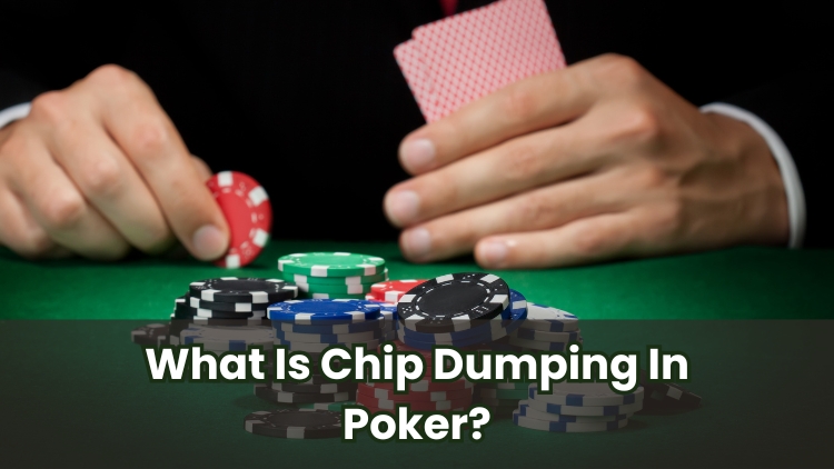 What Is Chip Dumping In Poker?