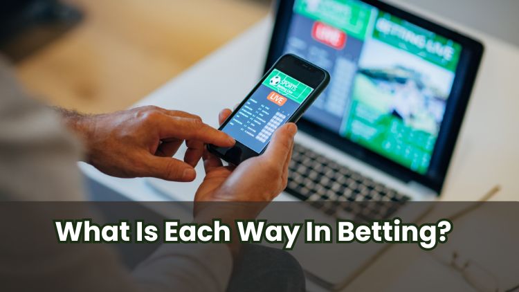 What Is Each Way In Betting?