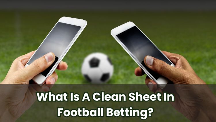 What Is A Clean Sheet In Football Betting?