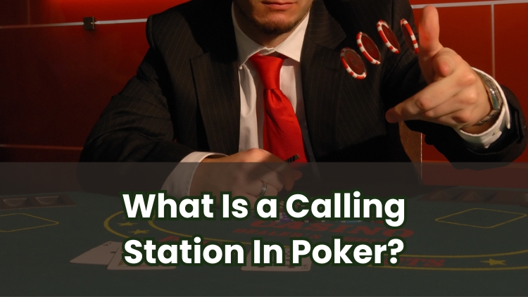 What Is a Calling Station In Poker?