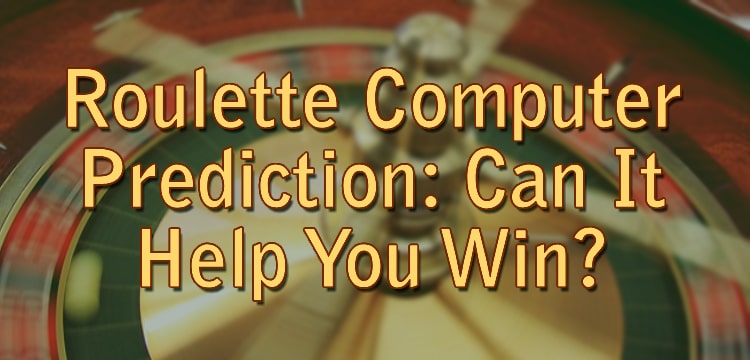 Roulette Computer Prediction: Can It Help You Win?