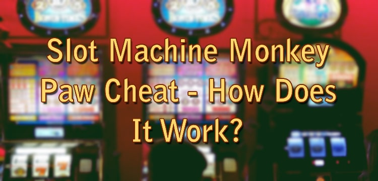 Slot Machine Monkey Paw Cheat - How Does It Work?
