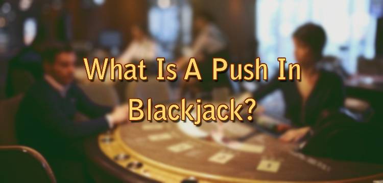 What Is A Push In Blackjack?